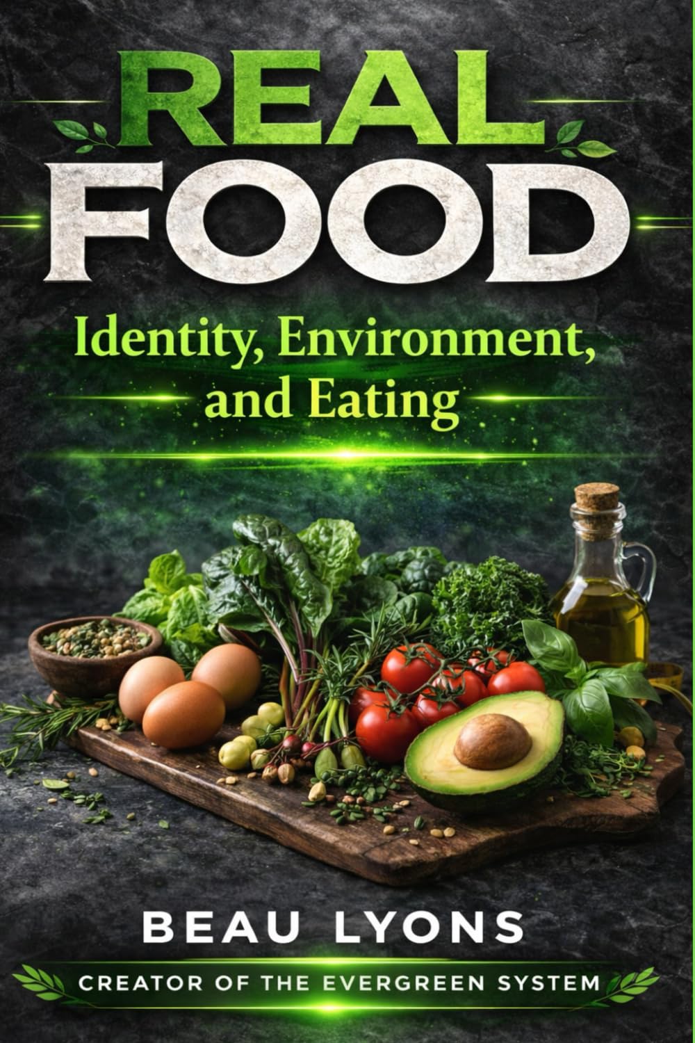 REAL FOOD: Identity, Environment, And Eating (EVERGREEN SERIES: REAL FOOD, REAL LIFE, REAL CHANGE)