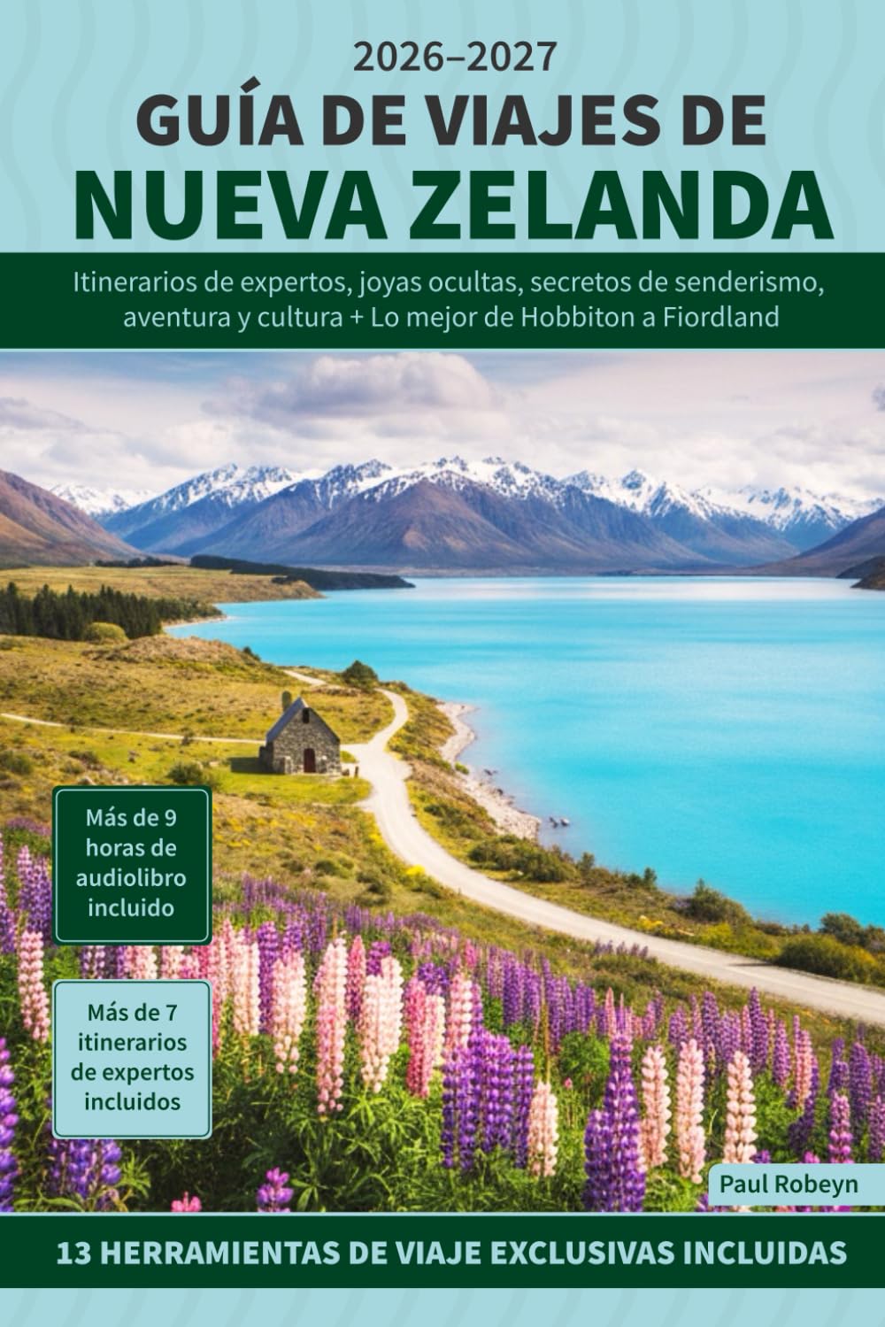 Guía de viajes de Nueva Zelanda: Itinerarios de expertos, joyas ocultas, secretos de senderismo, aventura y cultura + Lo mejor de Hobbiton a Fiordland
