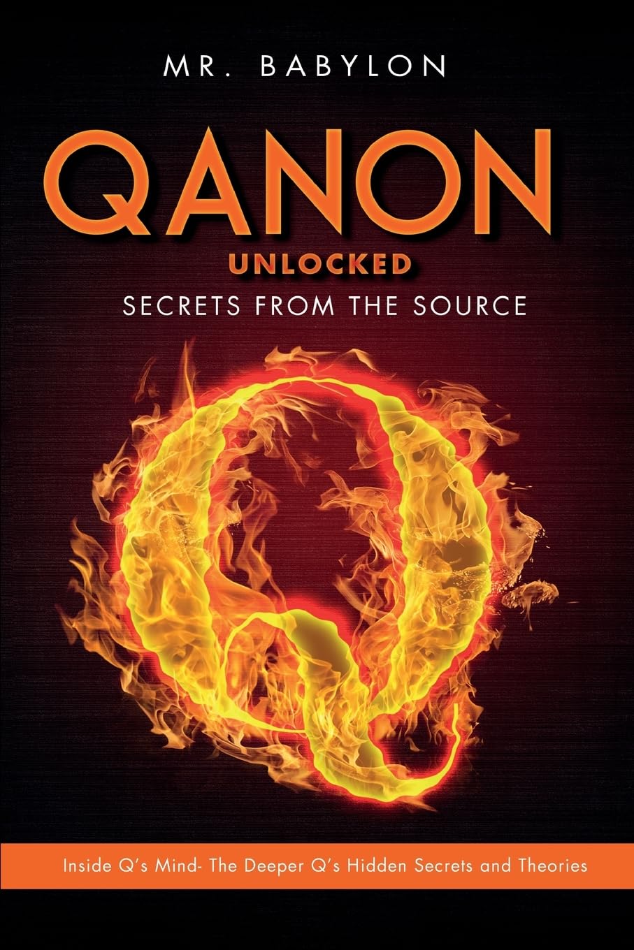 QAnon Unlocked: Inside Q's Mind- The Deeper Q's Hidden Secrets and Theories: 2 (Qanon Exposed)