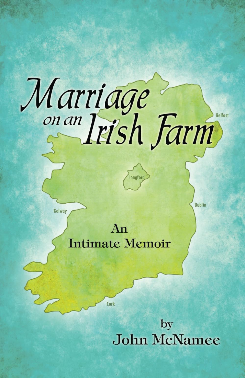 Marriage on an Irish Farm: An Intimate Memoir