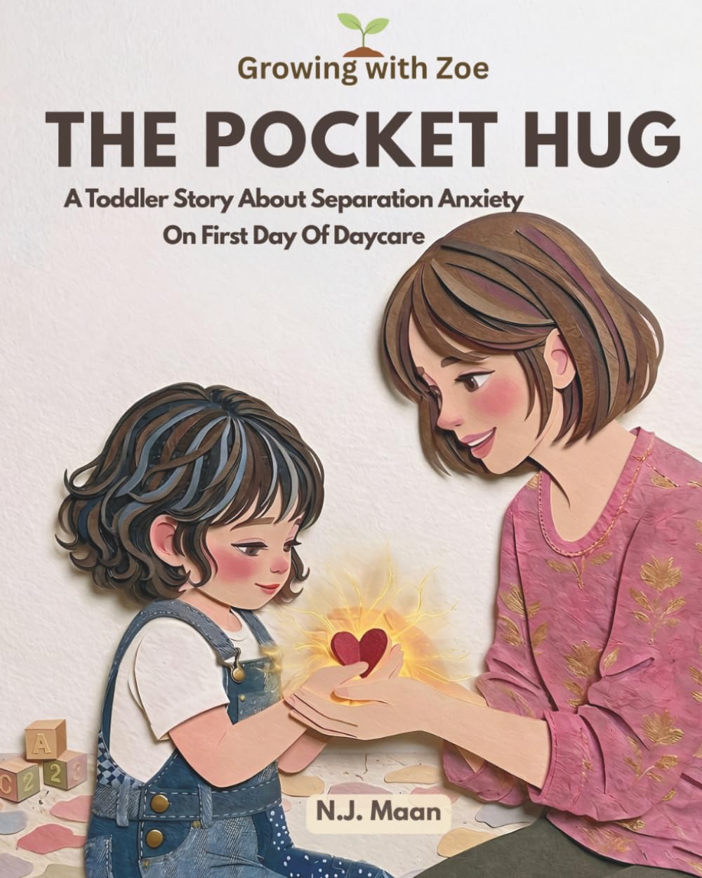 The Pocket Hug: A Gentle Toddler Story Book About Separation Anxiety On First Day Of Daycare: 2 (Growing with Zoe)