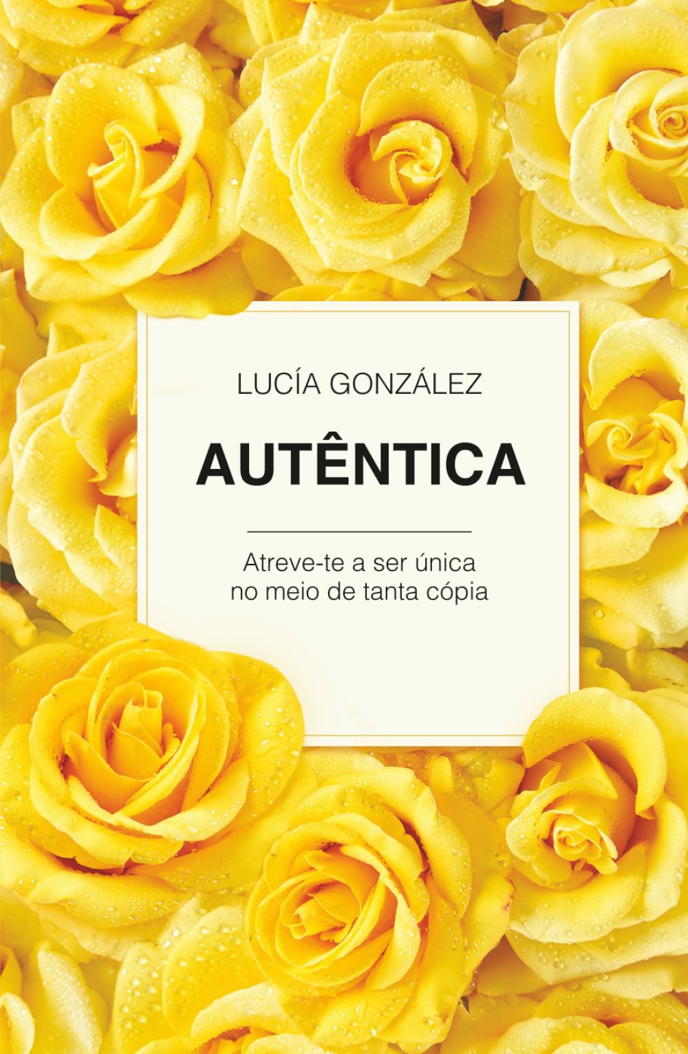 AUTÊNTICA: Atreve-te a ser única no meio de tanta cópia