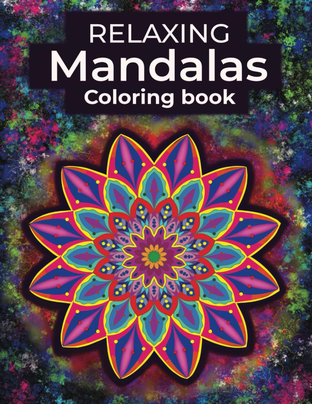 Relaxing Mandalas Coloring Book: 50 Unique Mandala Designs for Relaxation and Stress Relief for Adults