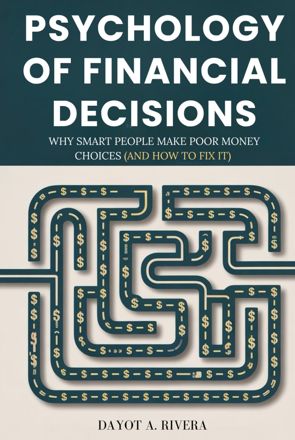 Psychology of Financial Decisions: Why Smart People Make Poor Money Choices (And How to Fix It)