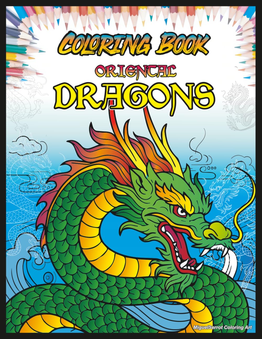 Oriental Dragons Coloring Book: Mythical Eastern Dragons to Color, Each with a Name and Special Power