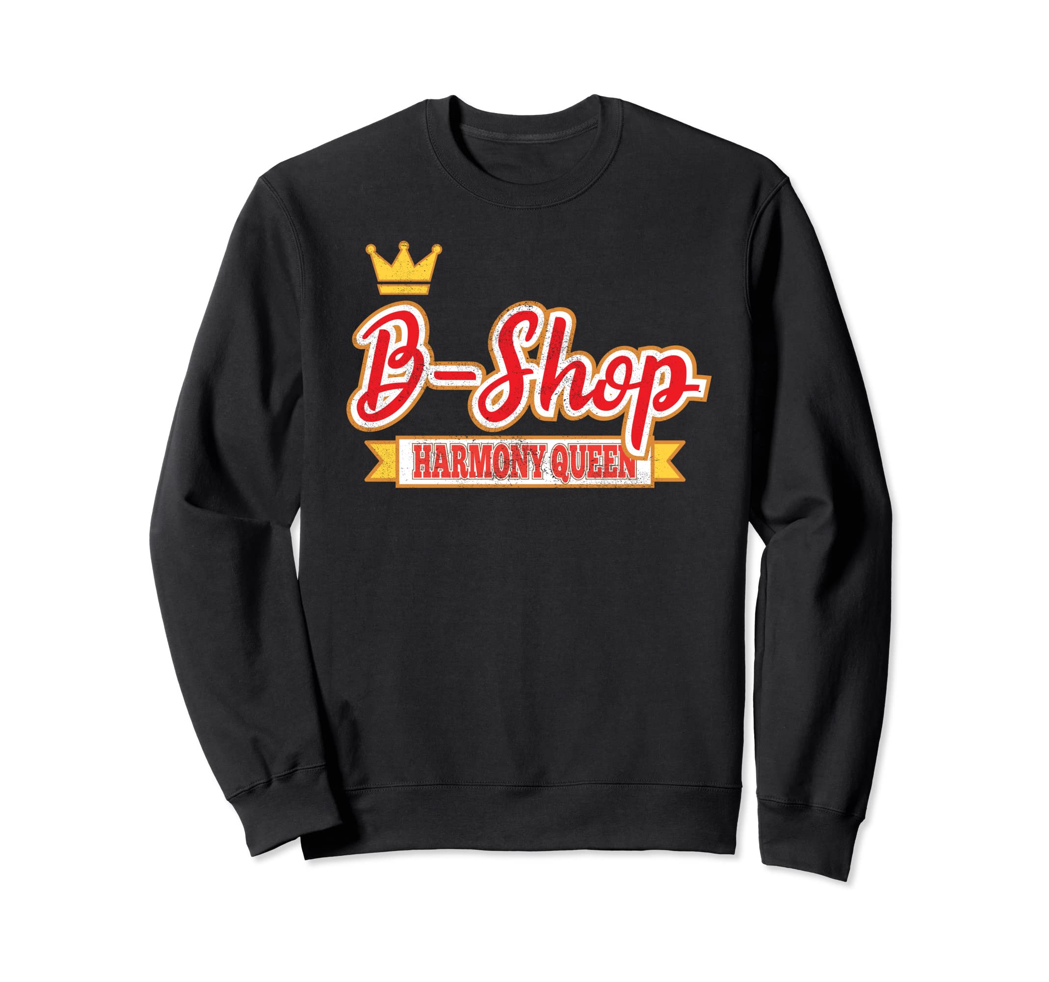 B-Shop Harmony Queen Barbershop Quartet Singer Sweatshirt