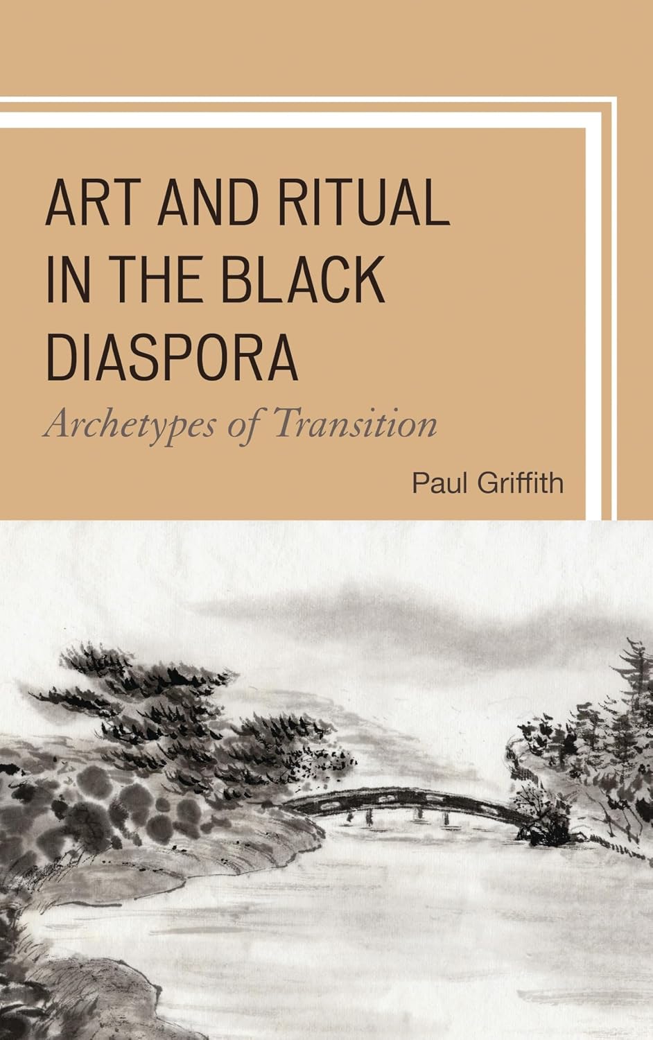 Art and Ritual in the Black Diaspora: Archetypes of Transition (The Black Atlantic Cultural Series: Revisioning Artistic, Historical, Literary, Psychological, and Sociological Perspectives)