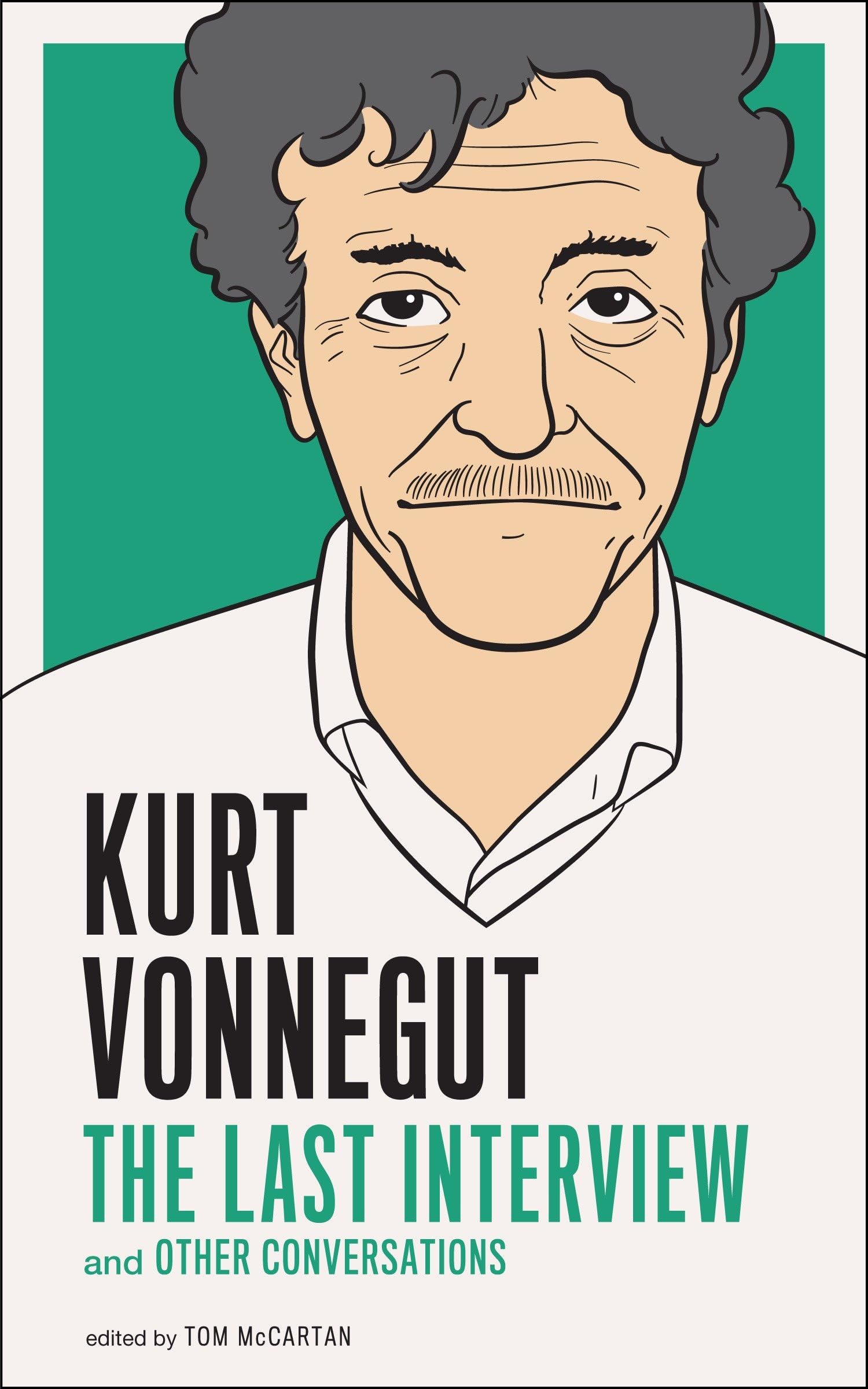 Kurt Vonnegut : The Last Interview and Other Conversations