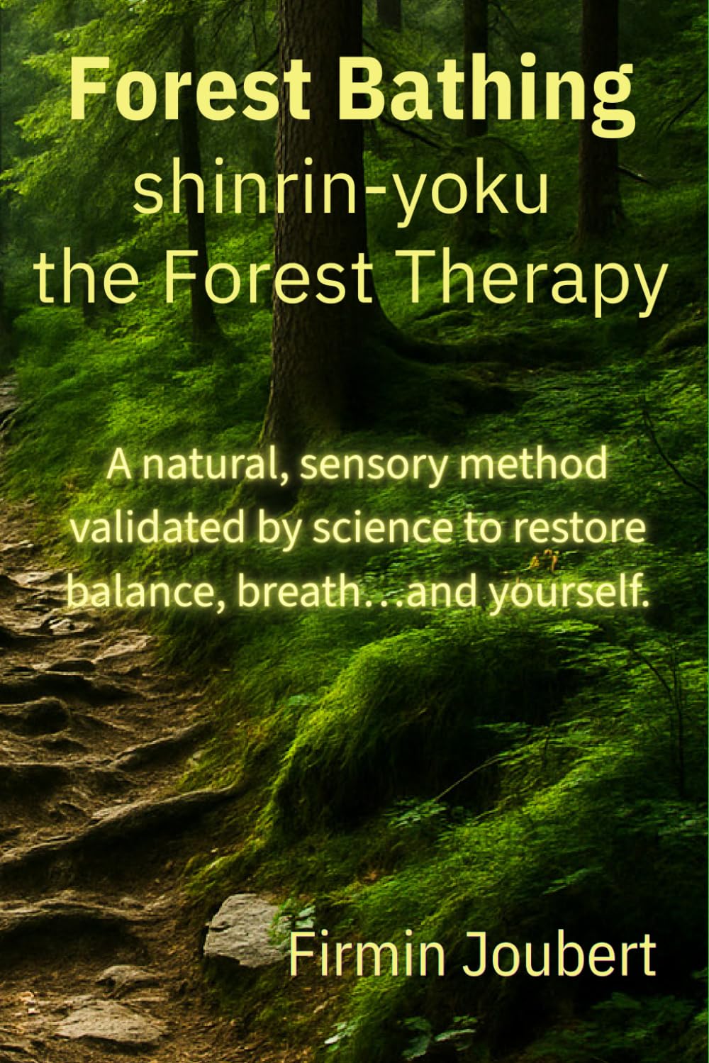 Forest Bathing: Shinrin-Yoku: The Art of Forest Therapy