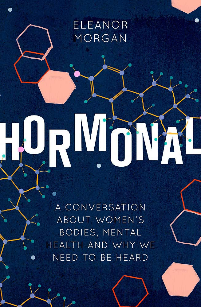 Hormonal: A Conversation About Women's Bodies, Mental Health and Why We Need to Be Heard
