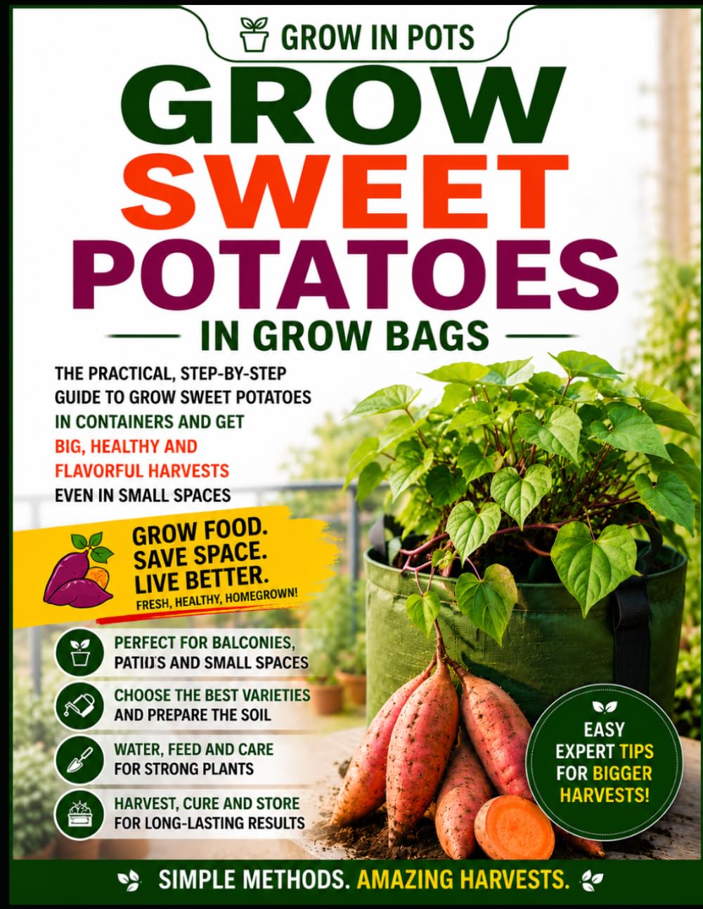 Sweet Potatoes in Grow Bags: Easy Container Gardening for Beginners with Simple Steps for Healthy and Productive Plants (Grow in Pots)