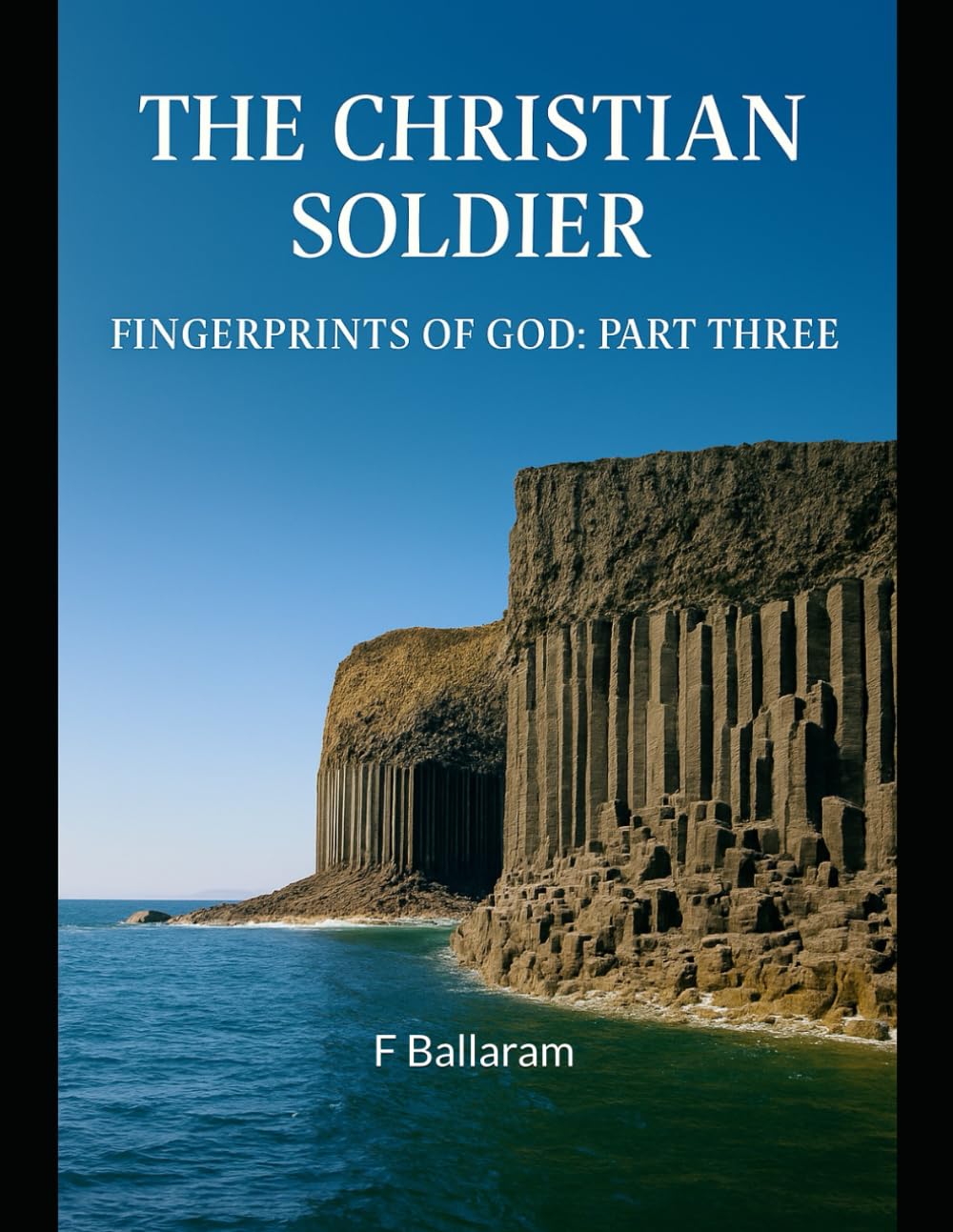THE CHRISTIAN SOLDIER: Fingerprints of God: Part Three