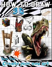 how to draw 3D: Illustrations of 3D Drawing and Optical Illusions Step by Step
