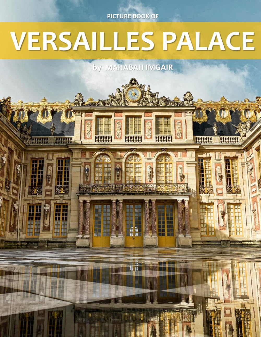 Versailles Palace: A Stunning Coffee Table Photo Book for Travel and Tourism Enthusiasts