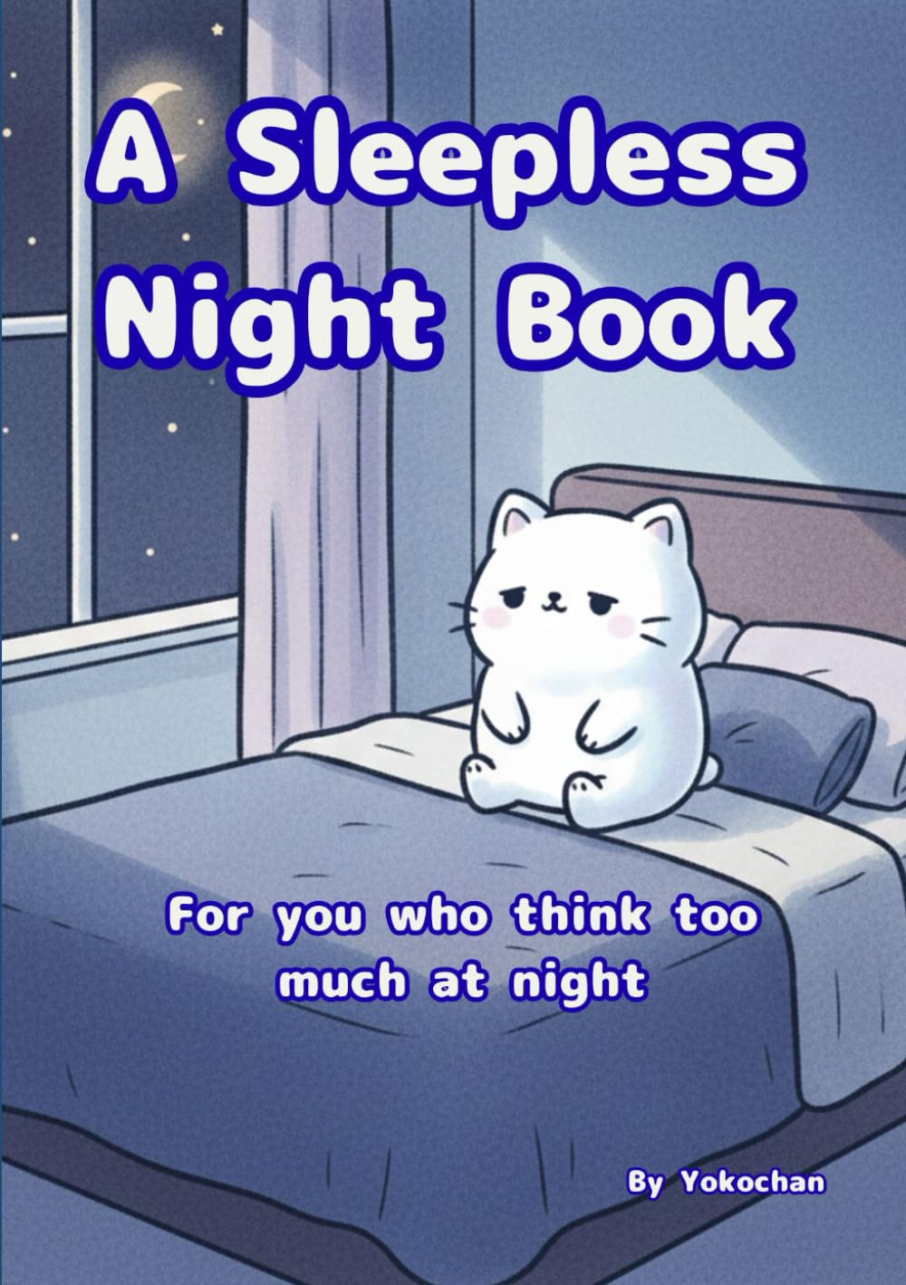 A Sleepless Night Book: For You Who Think Too Much at Night