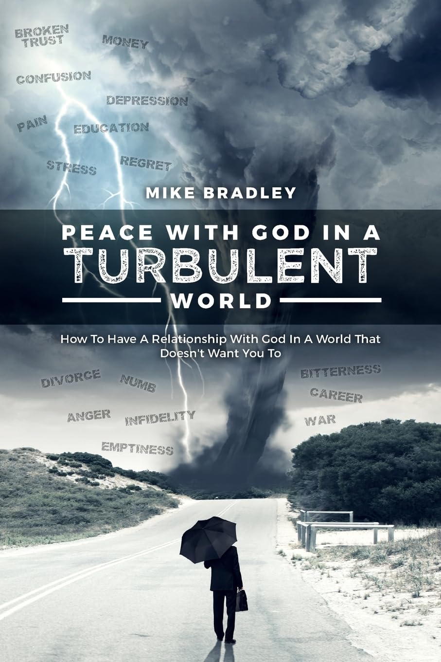 Peace With God In A Turbulent World: How To Have A Relationship With God In A World That Doesn't Want You To