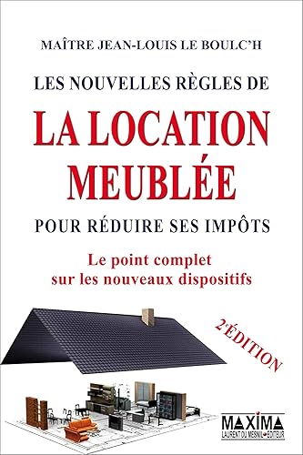 Les nouvelles règles de la location meublée pour réduire ses impôts: Le point complet sur les nouveaux dispositifs