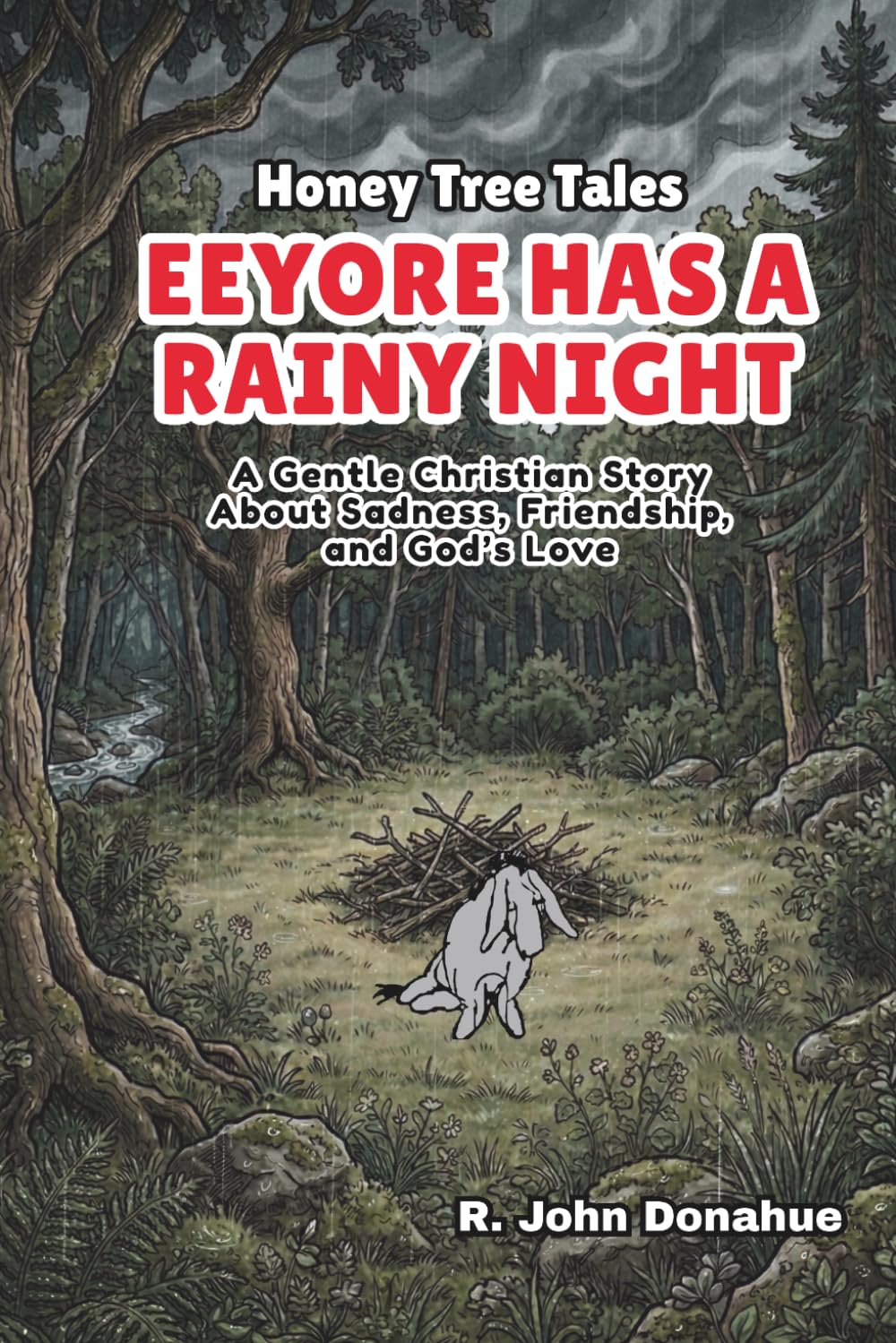 Honey Tree Tales: Eeyore Has A Rainy Night: A Gentle Christian Story About Sadness, Friendship, and God’s Love