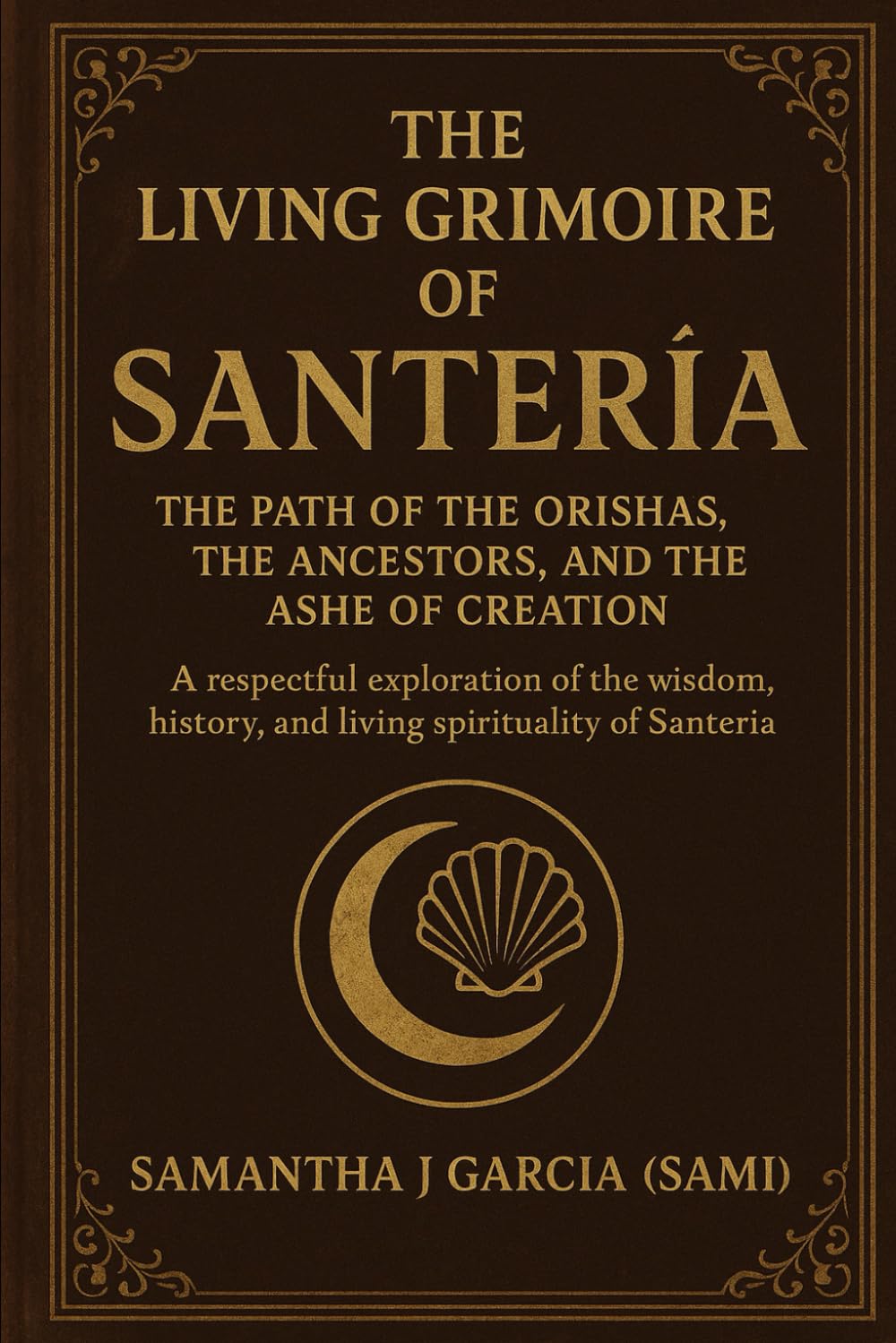 “The Living Grimoire of Santería: The Path of the Orishas, the Ancestors, and the Ashe of Creation”: A respectful exploration of the wisdom, history, and living spirituality of Santería.
