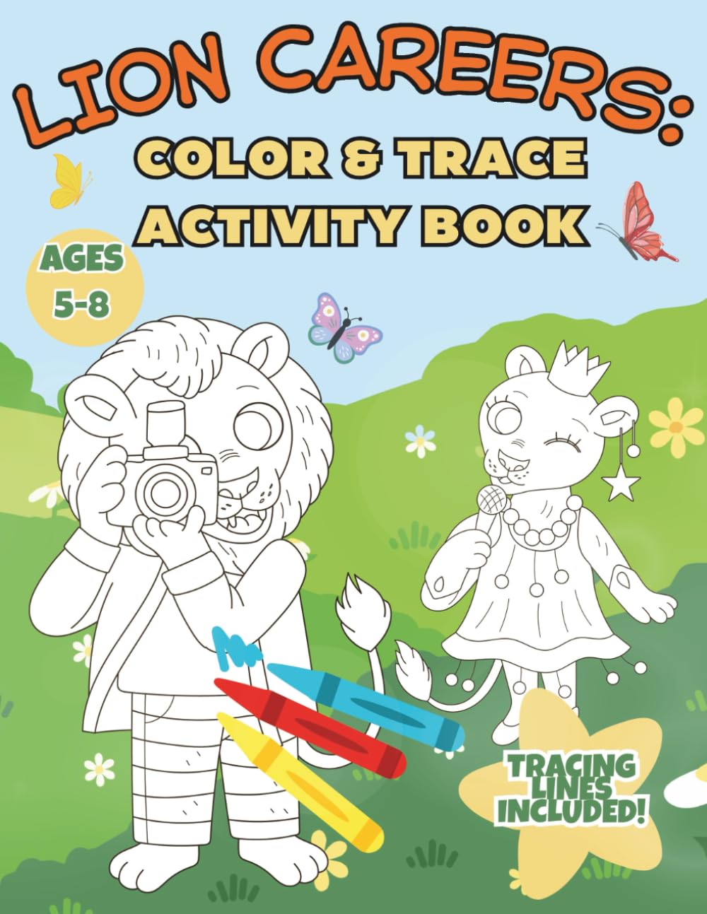 Lion Careers: Color & Trace Activity Book: Cute Lions with Jobs – Preschool Workbook with Tracing Lines for Fine Motor Skills (Ages 5-8)