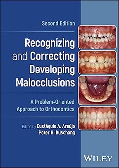 Recognizing and Correcting Developing Malocclusions: A Problem-Oriented Approach to Orthodontics