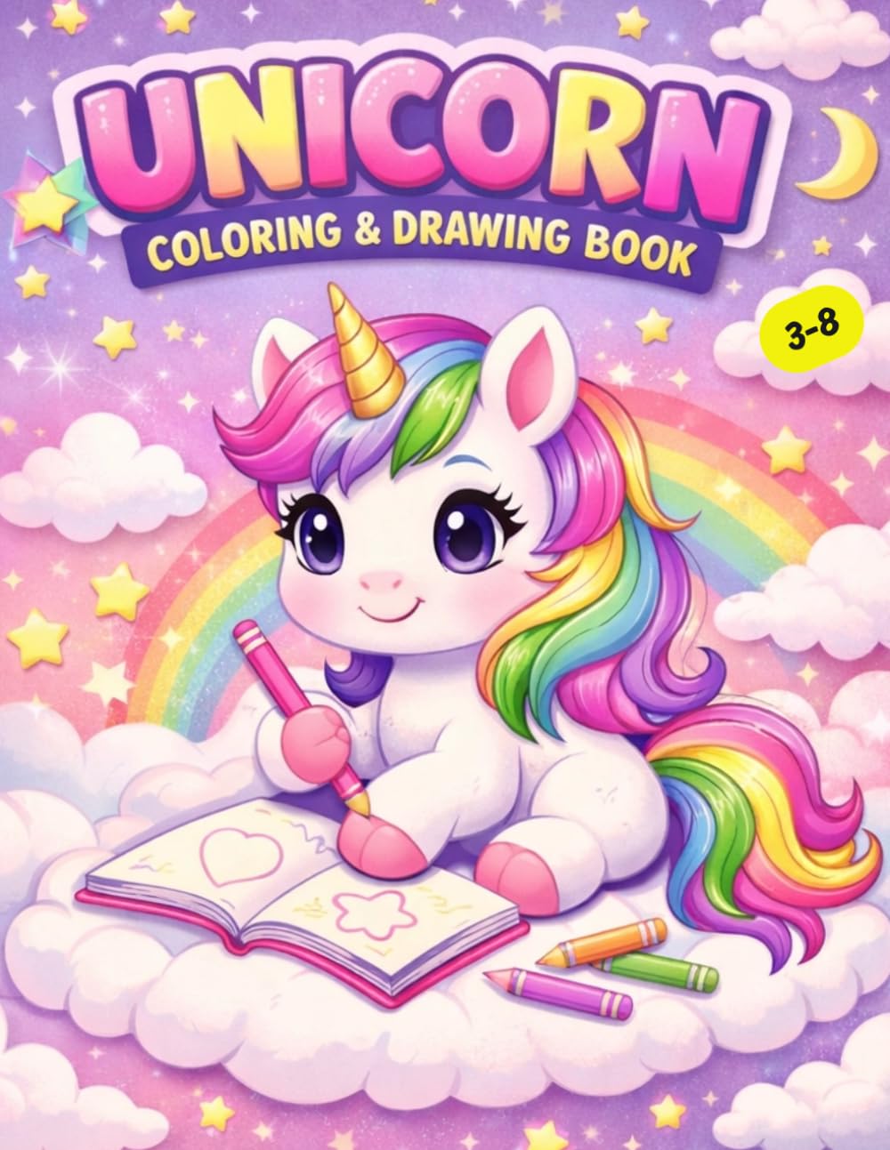 Unicorn Coloring & Drawing Book for Kids Ages 3-8: 70+ Fun and Magical Unicorn Coloring Pages for Girls | Rainbows, Stars, Castles, Cute Unicorns and More!