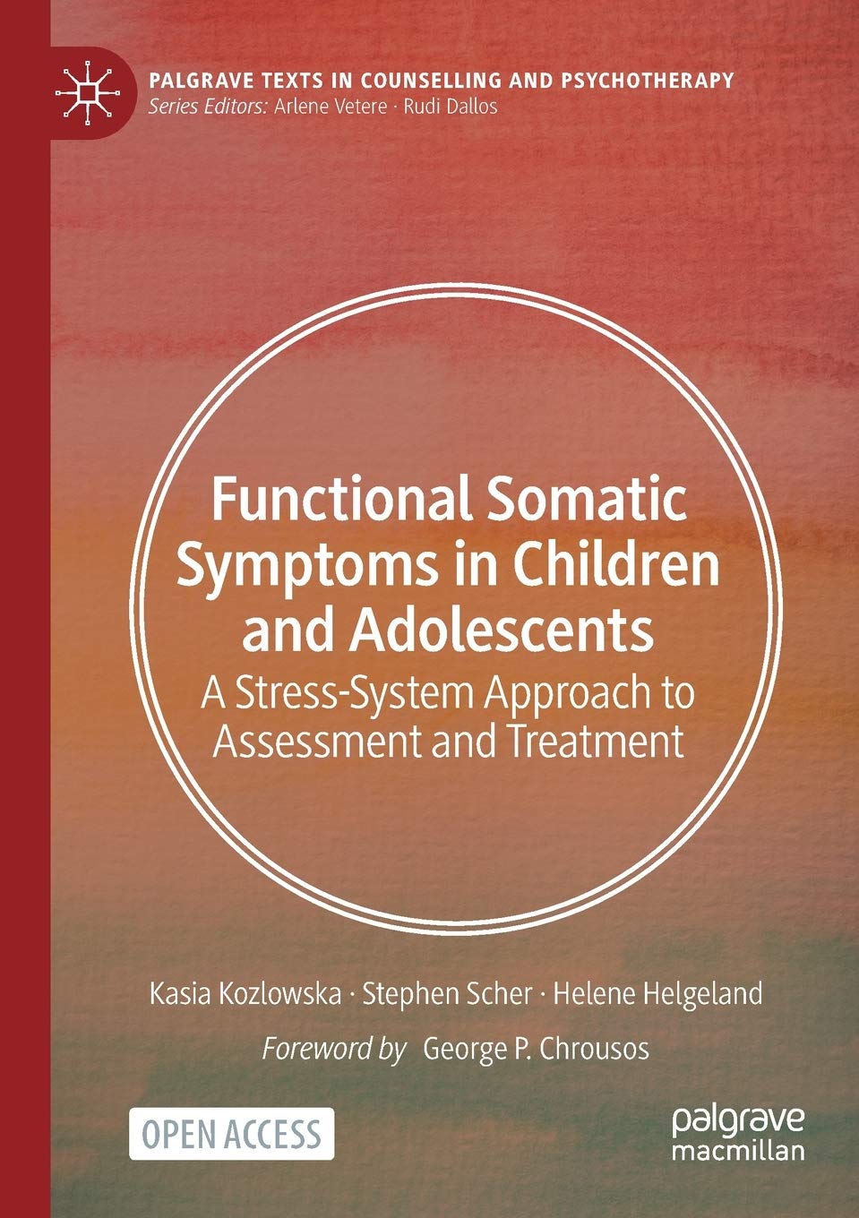Functional Somatic Symptoms in Children and Adolescents: A Stress-System Approach to Assessment and Treatment (Palgrave Texts in Counselling and Psychotherapy)