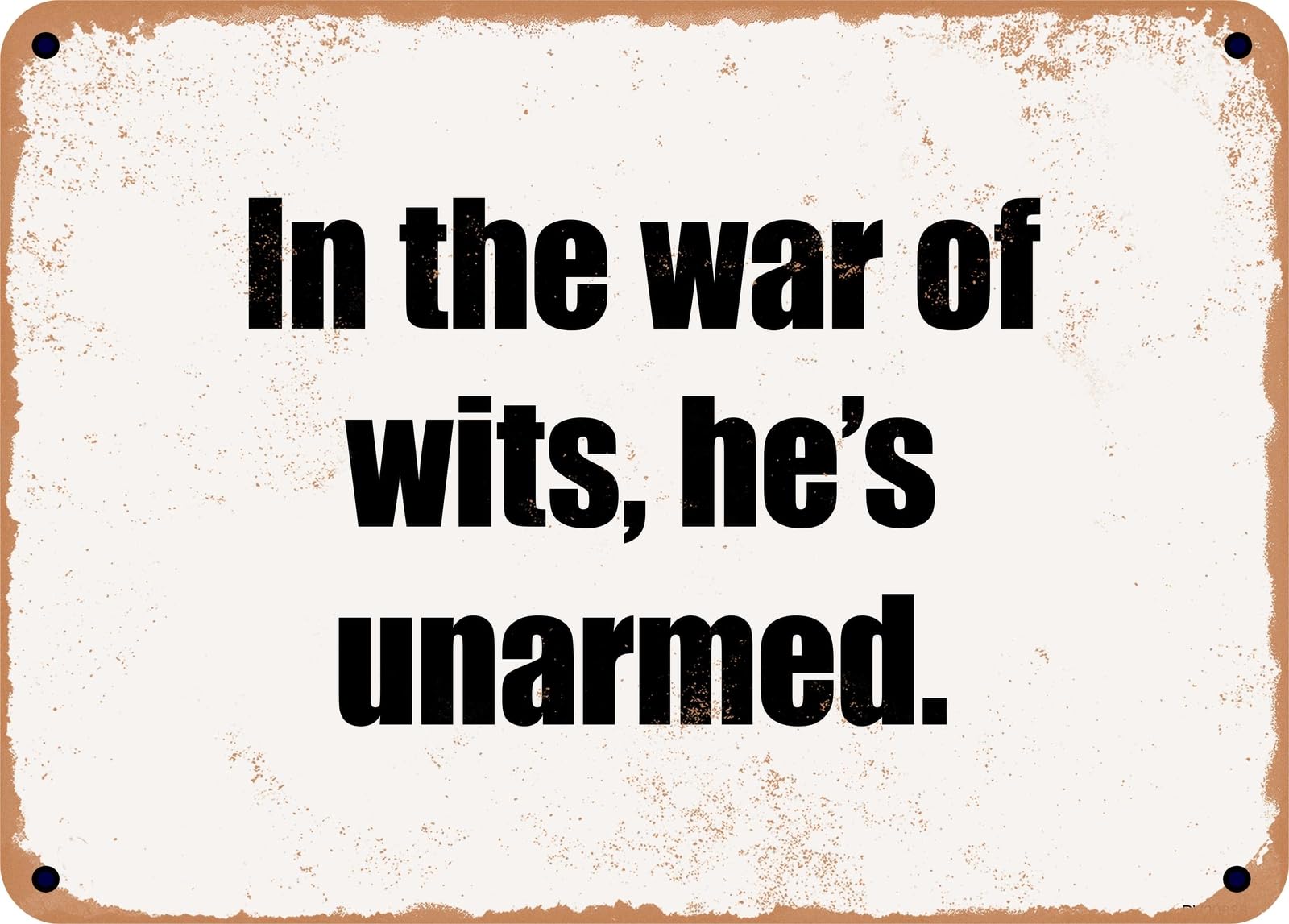 Miaomansenstore Metal Sign - In The War Of Wits, He's Unarmed Home Decor