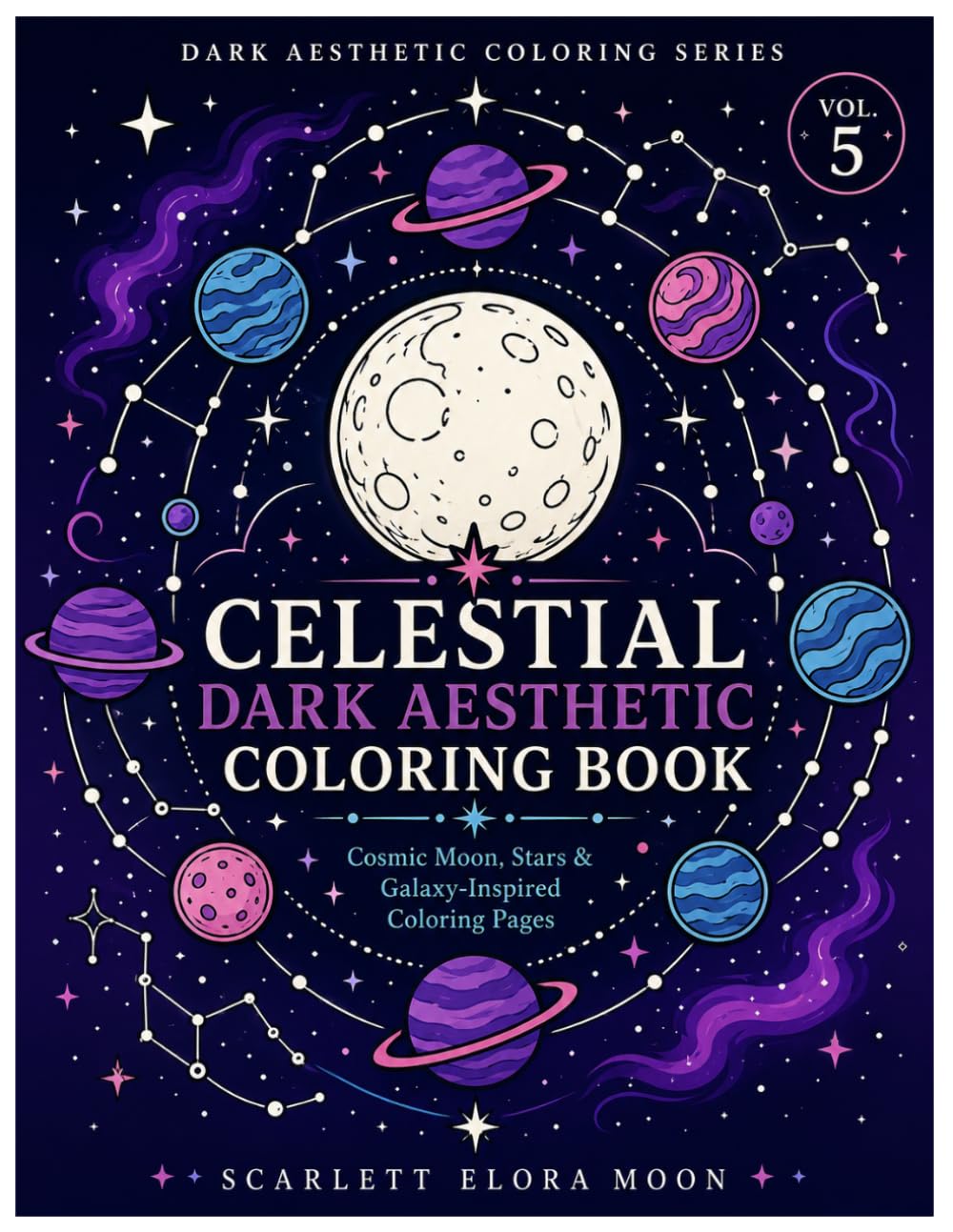 Celestial Dark Aesthetic Coloring Book for Adults: Cosmic Moon, Stars, Planets & Dreamlike Galaxy Designs for Relaxation (Dark Aesthetic Coloring Series)