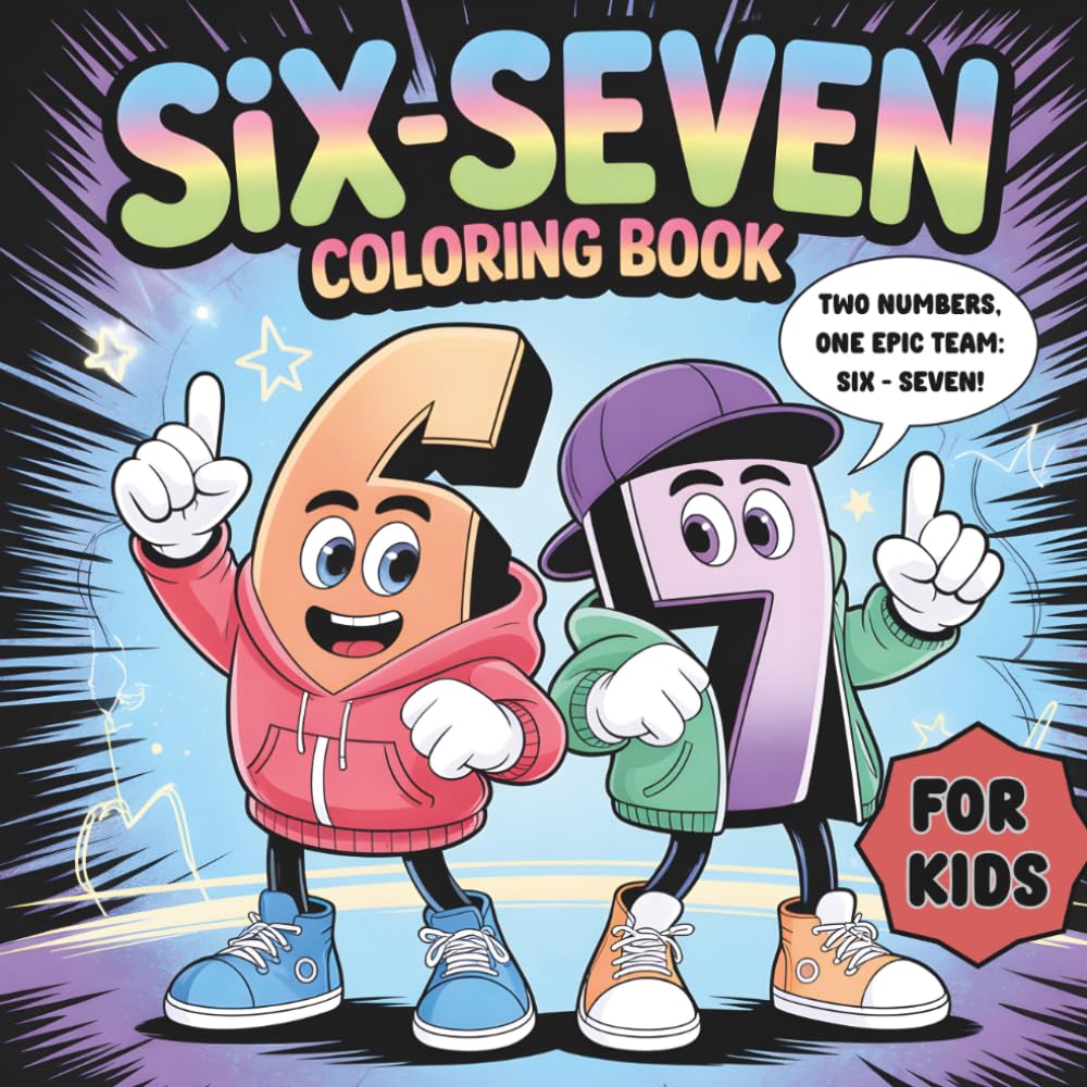 Six - Seven Coloring Book for Kids: Bring Numbers to Life with Bold Designs, Big Smiles, and Endless Fun!