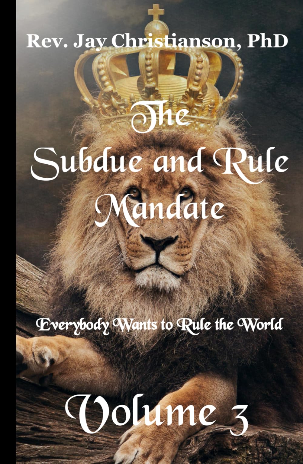 The Subdue and Rule Mandate, Volume 3: Everybody Wants to Rule the World