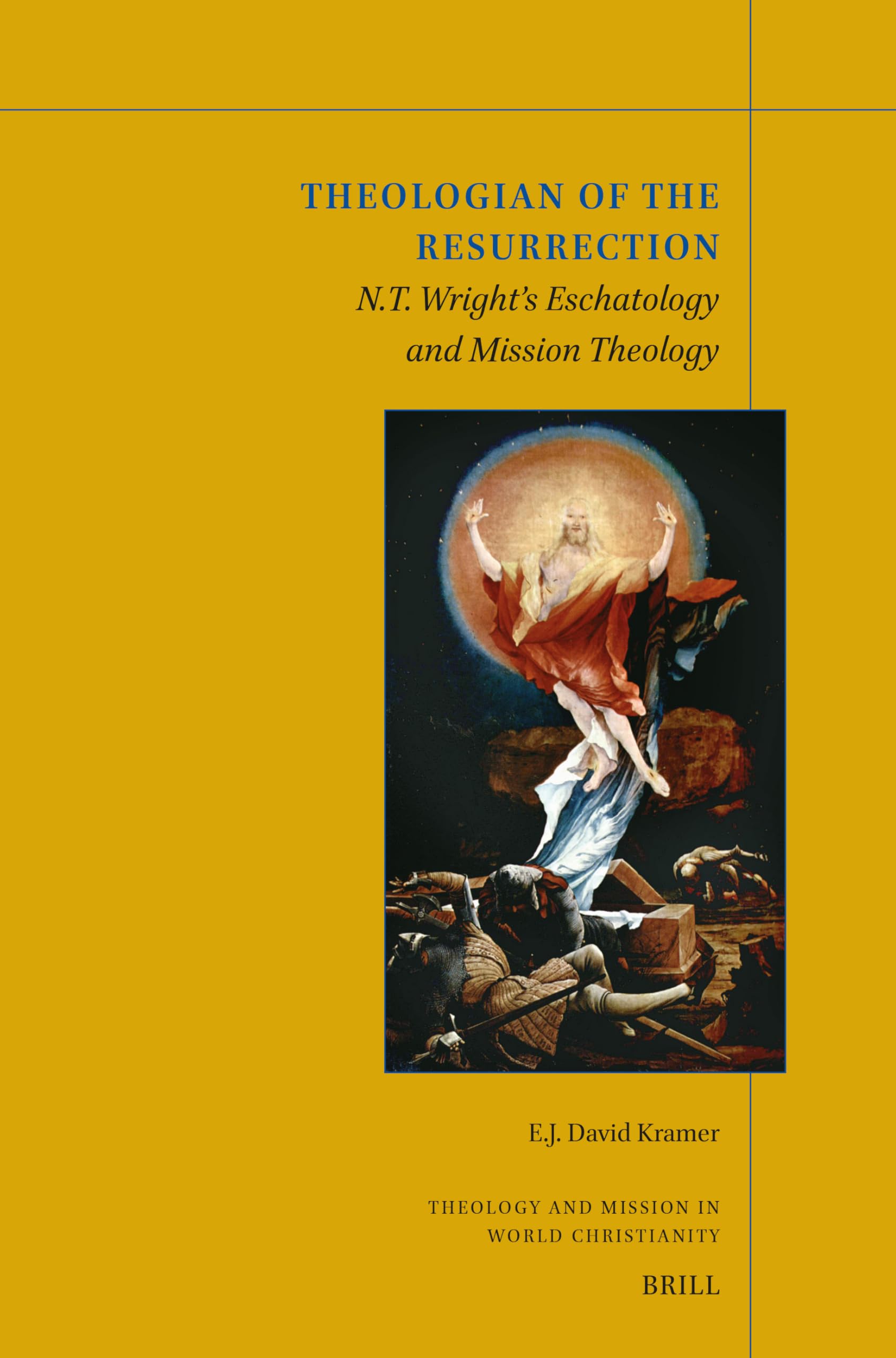 Theologian of the Resurrection: N.T. Wright's Eschatology and Mission Theology (Theology and Mission in World Christianity)