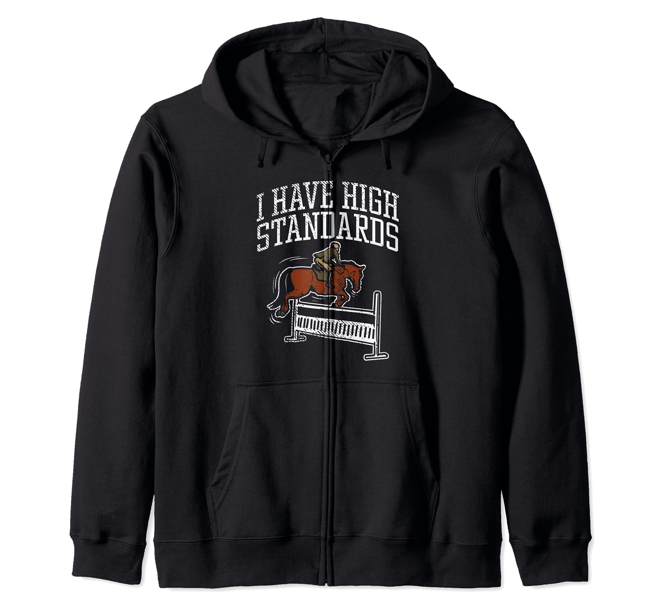I Have High Standards / horse jumping, pony, equestrian Zip Hoodie, Black