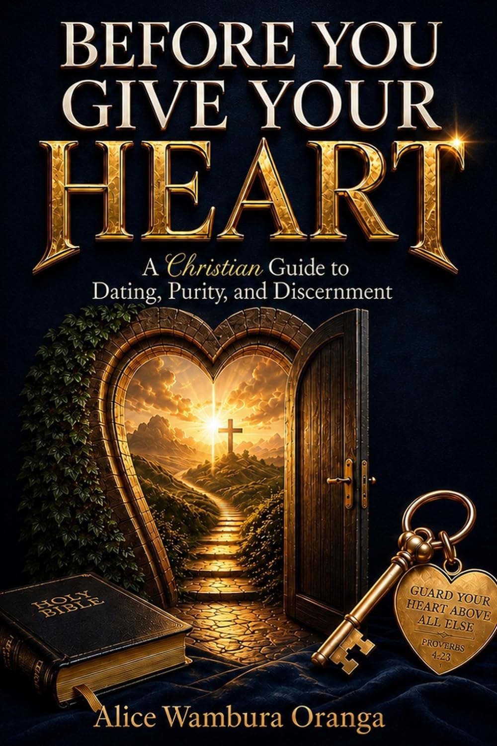 Before You Give Your Heart: A Christian Guide to Dating, Purity, and Discernment