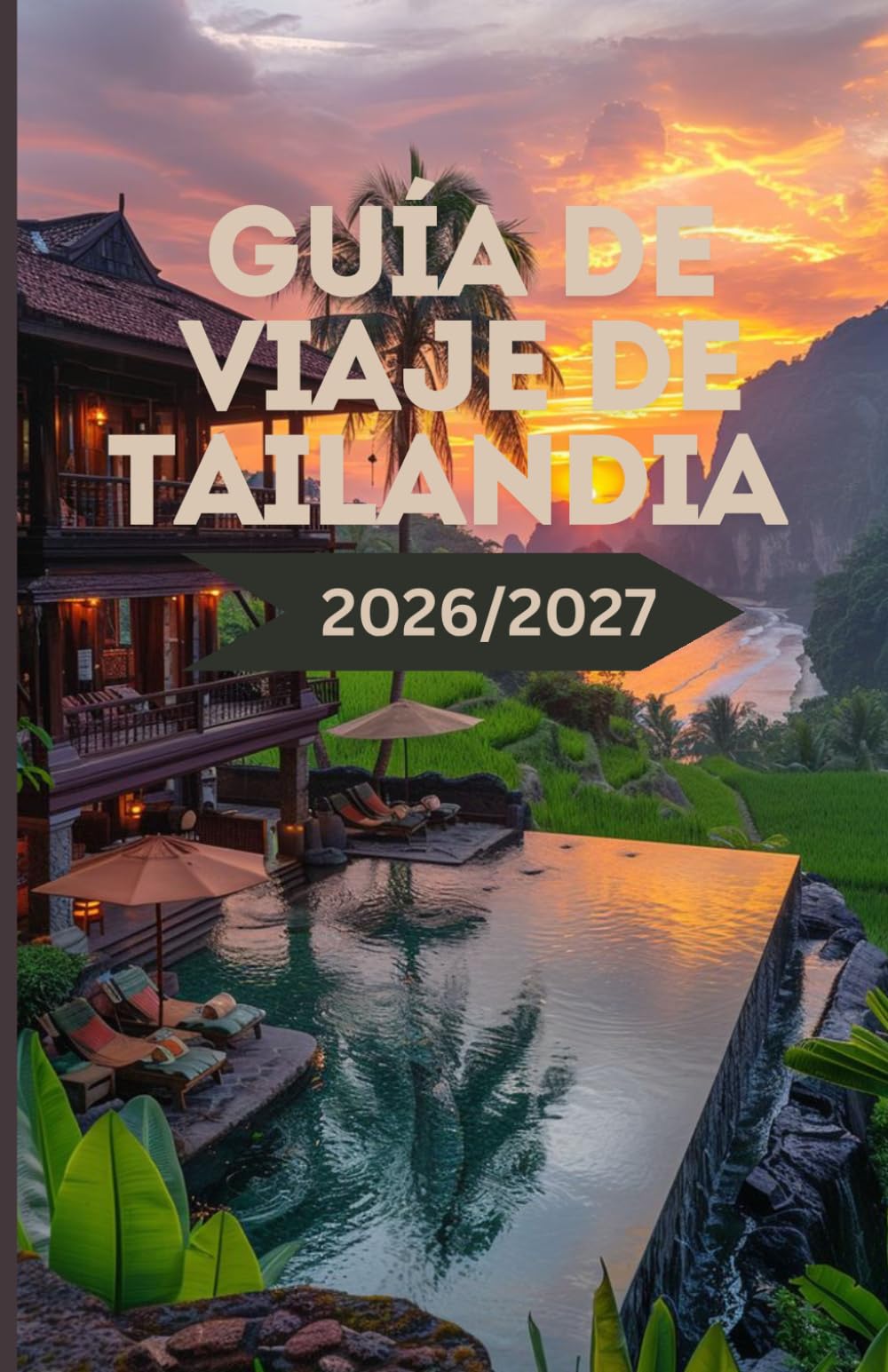 GUÍA DE VIAJE DE TAILANDIA 2026/2027