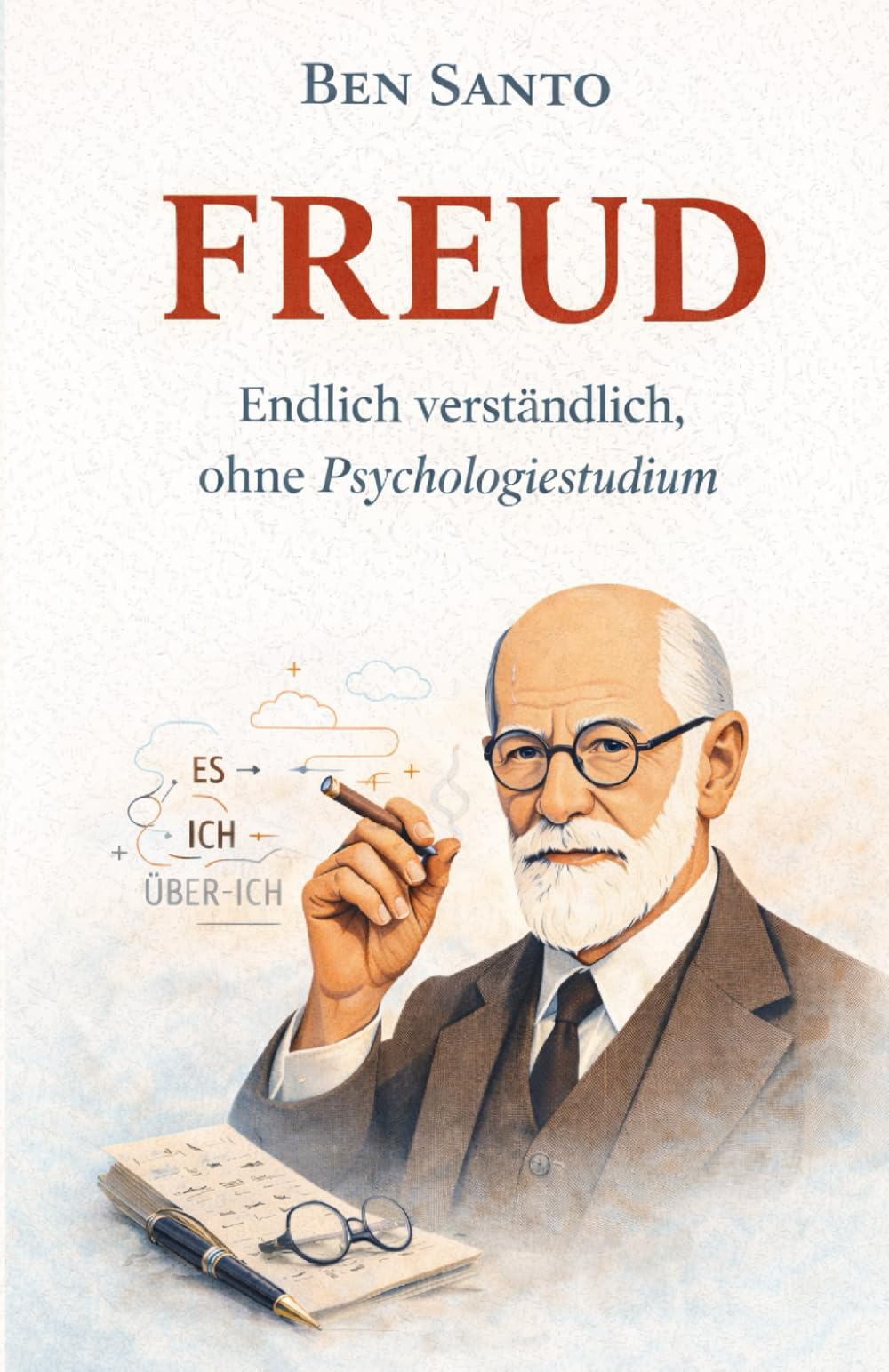 Freud: Endlich verständlich, ohne Psychologiestudium