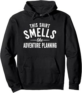 Smells Like Adventure Planning Pullover Hoodie