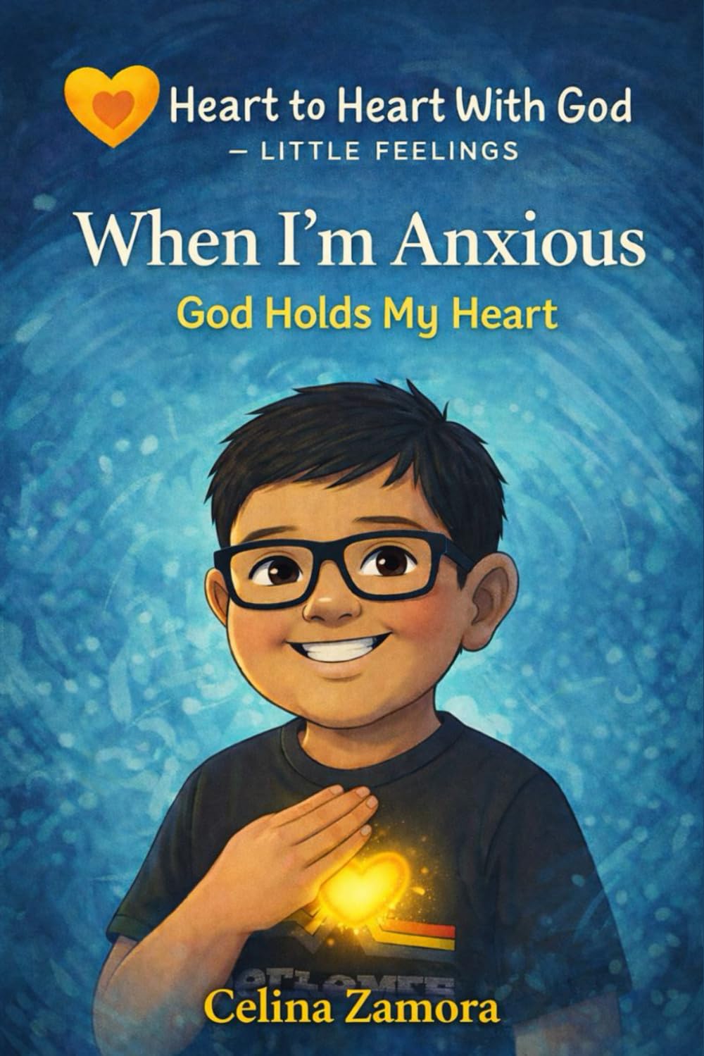 Heart to Heart with God: Little Feelings: When I Feel Anxious God Holds my Heart