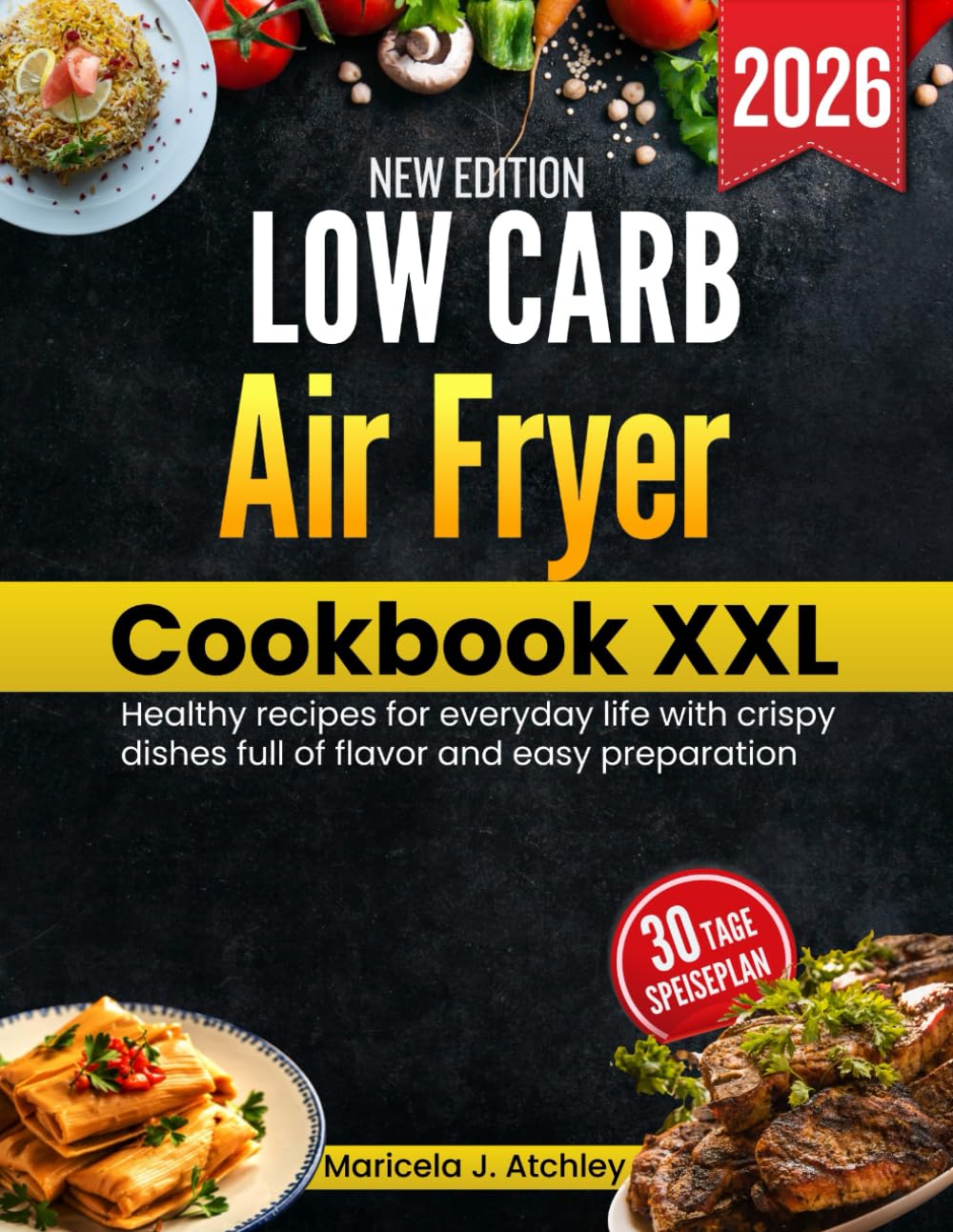 Low Carb Air Fryer Cookbook XXL: Healthy recipes for everyday life with crispy dishes full of flavor and easy preparation