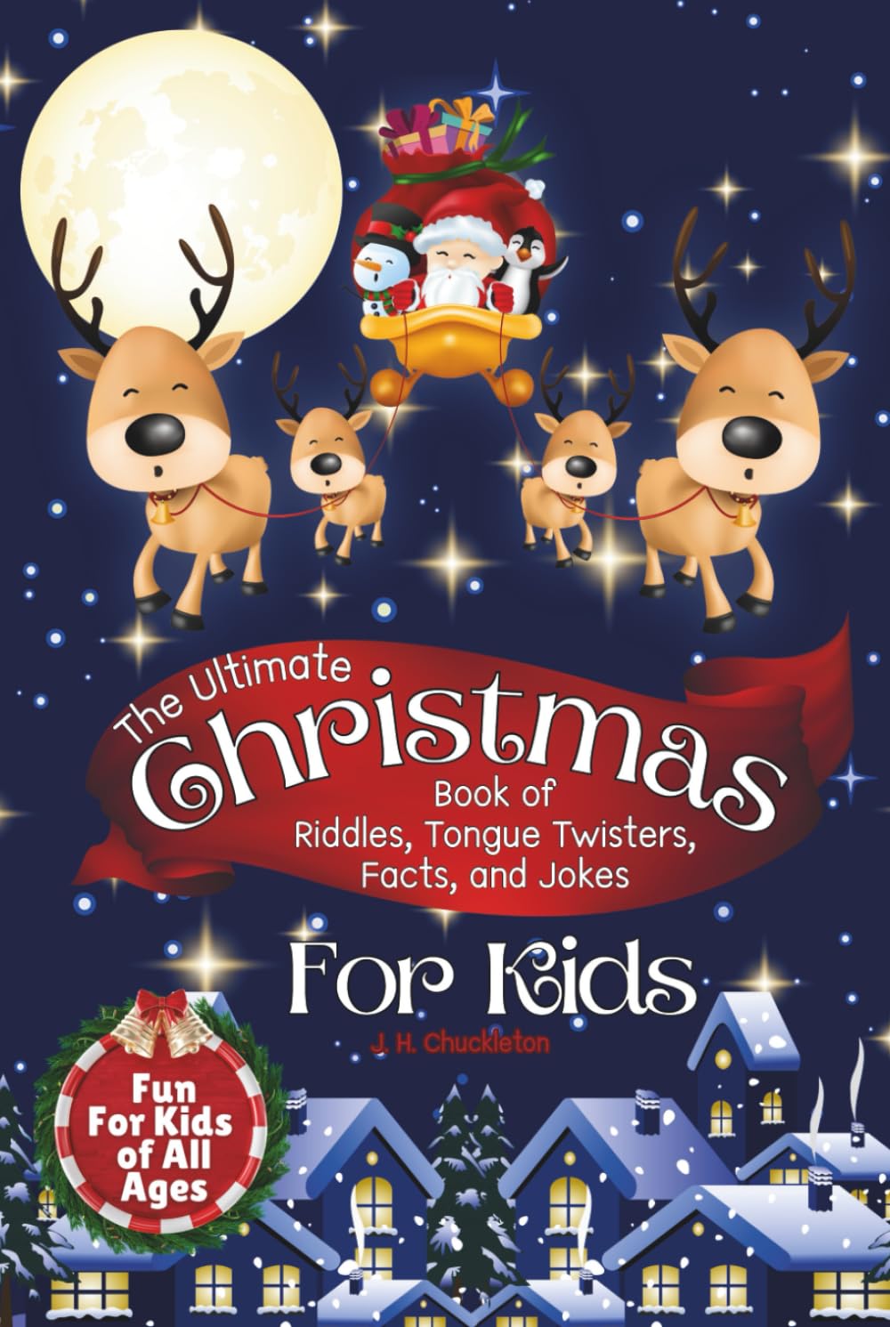 The Ultimate Christmas Book of Riddles, Tongue Twisters, Facts, and Jokes for Kids: Endless Holiday Fun to Delight and Keep Kids Entertained All Season Long!
