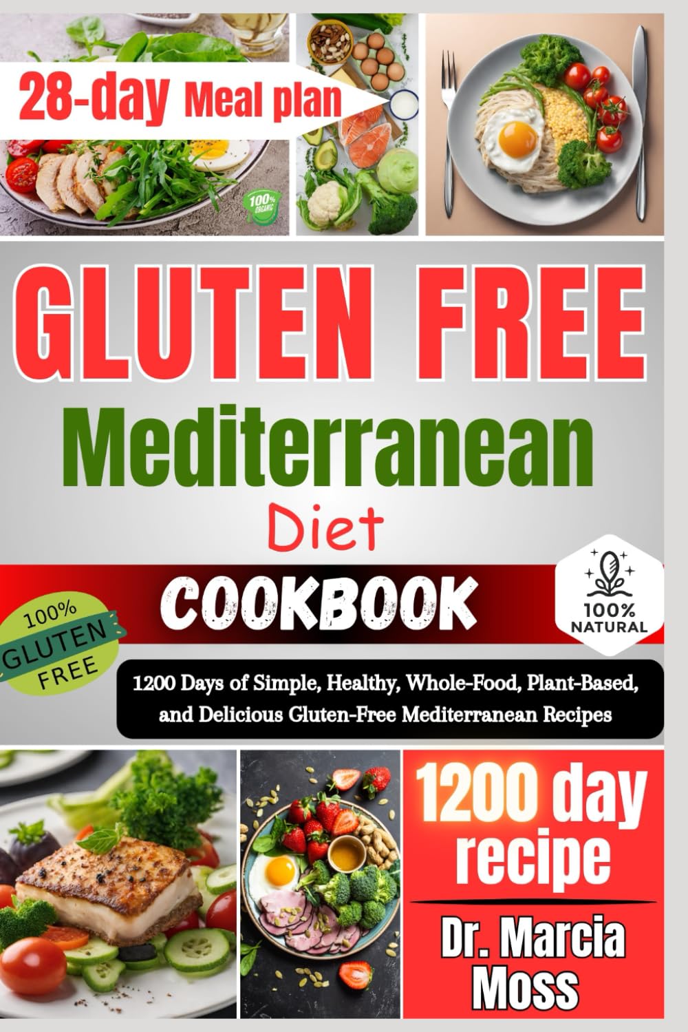 GLUTEN FREE MEDITERRANEAN DIET COOKBOOK: 1200 Days of Simple, Healthy, Whole-Food, Plant-Based, and Delicious Gluten-Free Mediterranean Recipes (28-