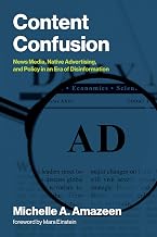 Content Confusion: News Media, Native Advertising, and Policy in an Era of Disinformation (Information Policy)