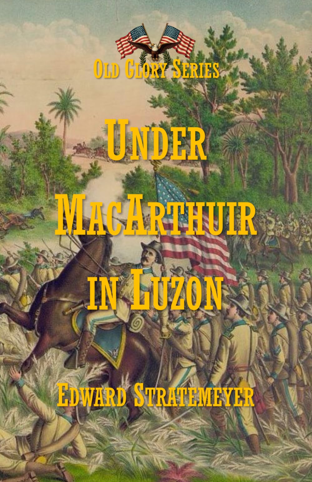 Under MacArthur in Luzon: Last Battles in the Philippines