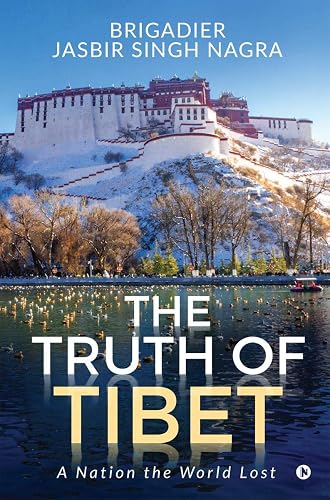 The Truth of Tibet : A Nation the World Lost
