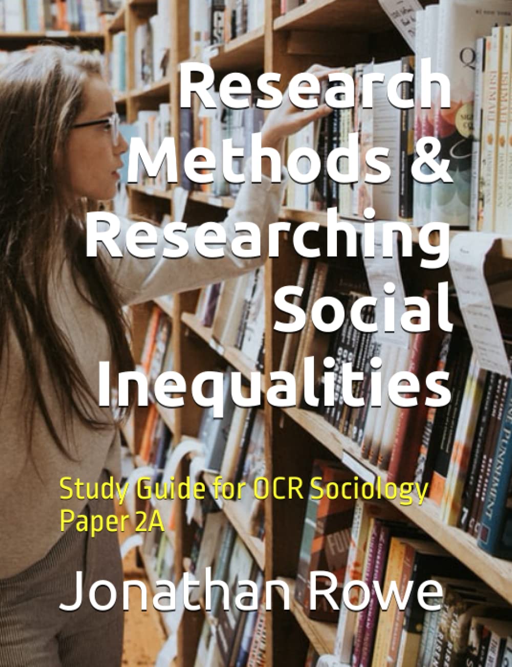 Research Methods & Researching Social Inequalities: Study Guide for OCR Sociology Paper 2A (OCR A Level Sociology Study Guides)