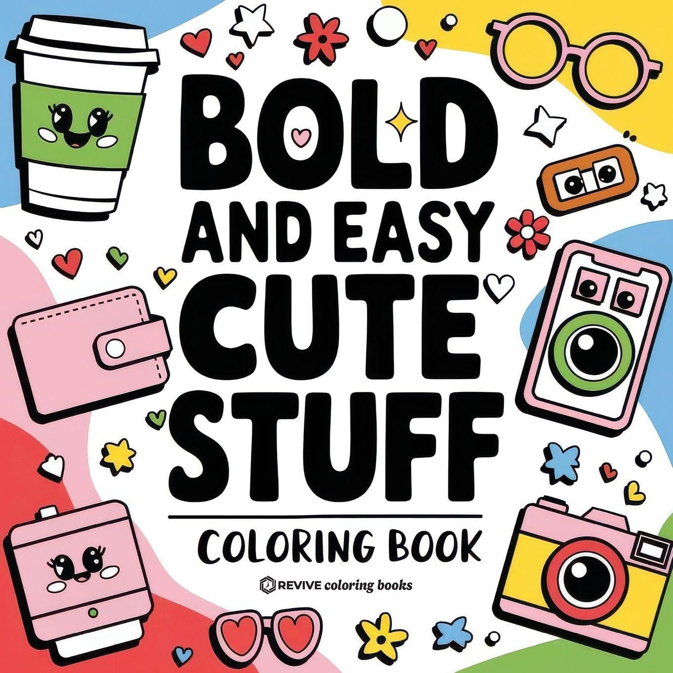 Bold & Easy Cute Stuff Coloring Book: Fun Designs for Stress Relief Coloring for Adults and Teens (Bold & Easy Stress Relief Coloring Books)