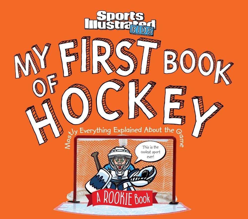My First Book of Hockey: A Rookie Book (Sports Illustrated Kids Rookie Books)