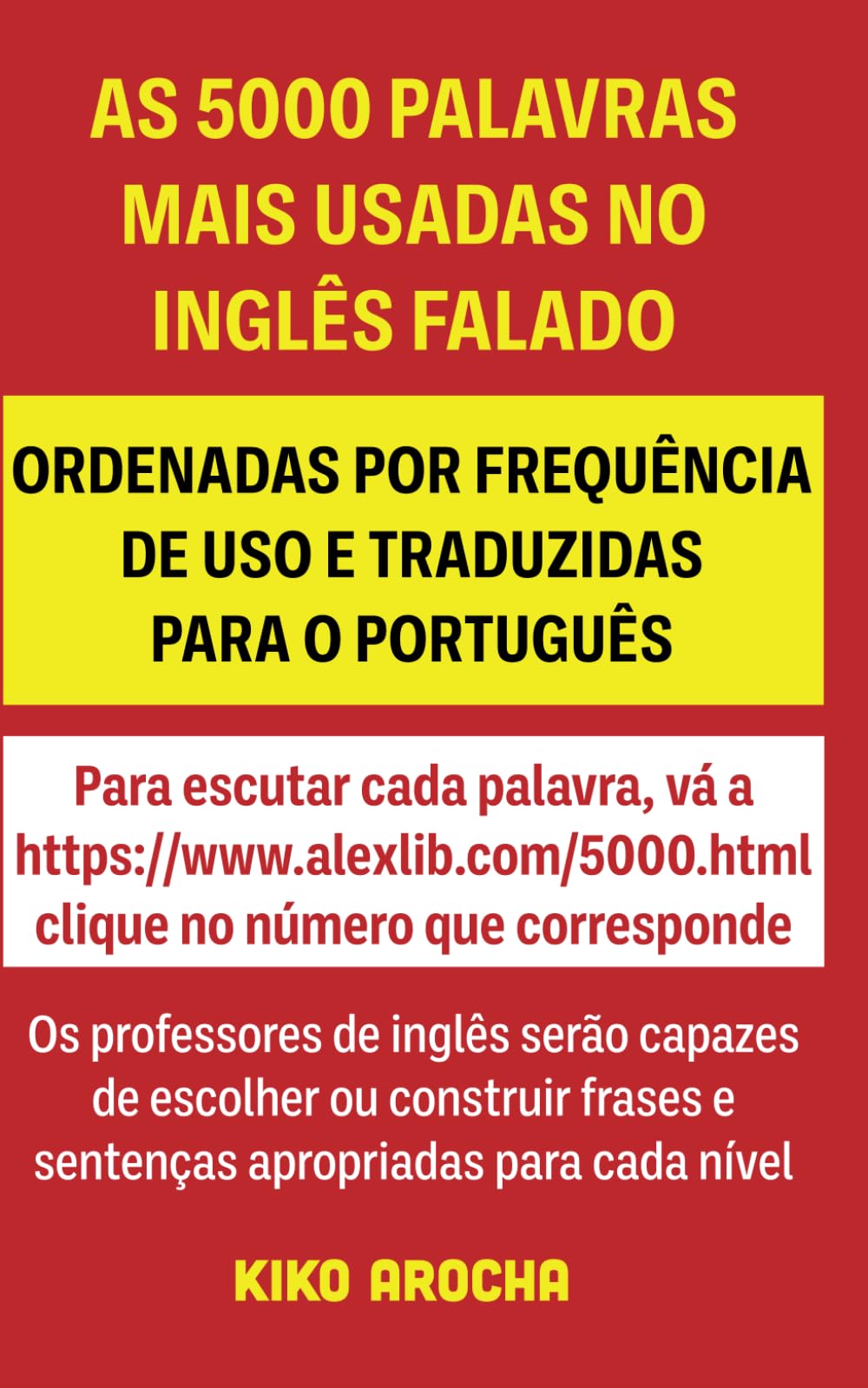 AS 5000 PALAVRAS MAIS USADAS EM INGLÊS FALADO: ORDENADOS POR FREQUÊNCIA DE USO E TRADUZIDOS PARA O PORTUGUÊS (Portuguese Edition)
