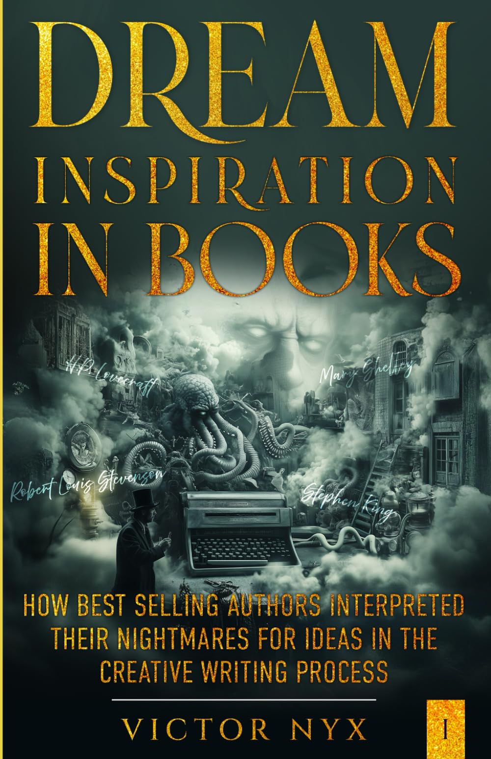 Dream Inspiration in Books: How Best Selling Authors Interpreted Their Nightmares for Ideas in the Creative Writing Process: 1