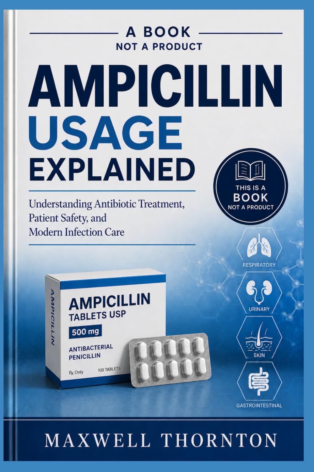 AMPICILLIN USAGE EXPLAINED